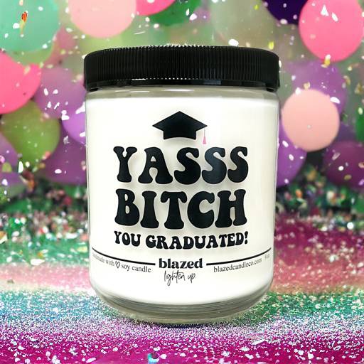 Yasss Bitch, You Graduated! Candle