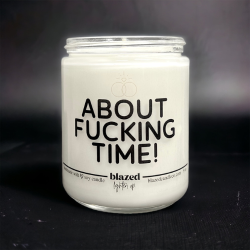 About Fucking Time -  Engagement Candle