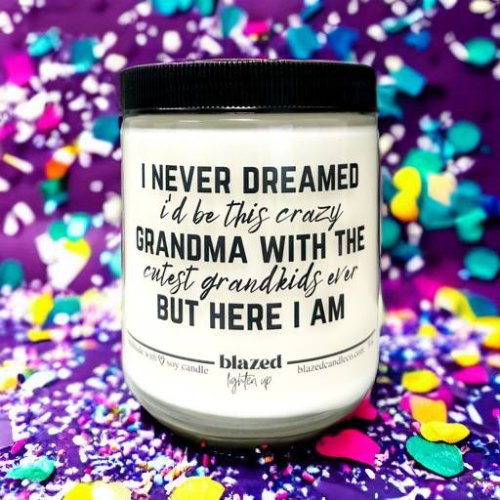 I Never Dreamed I'd Be This Crazy Grandma - Candle