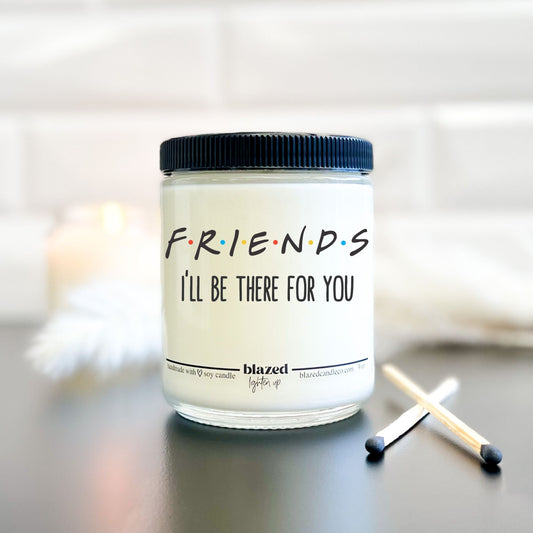 FRIENDS Candle - I'll Be There For You