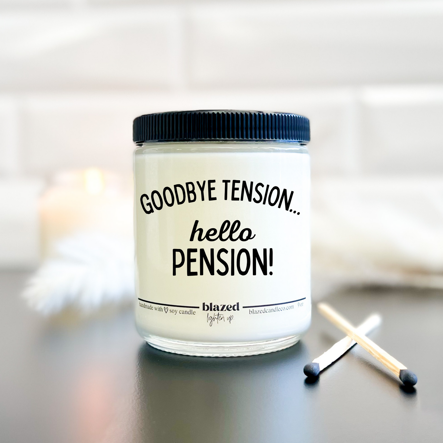 Goodbye Tension, Hello Pension! Candle
