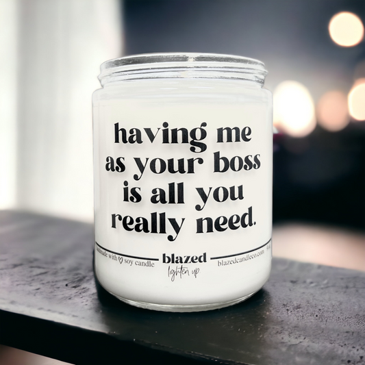 Having Me As Your Boss Candle