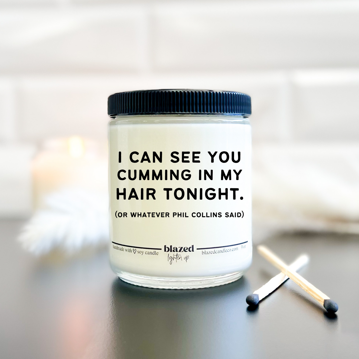 I Can See You Cumming In My Hair Tonight - Candle