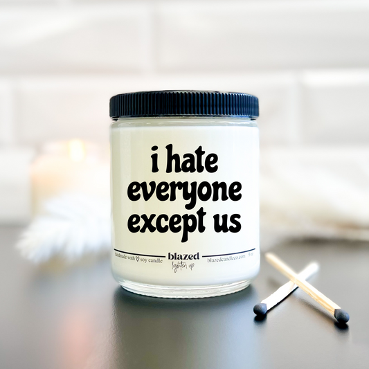 I Hate Everybody Except Us - Candle