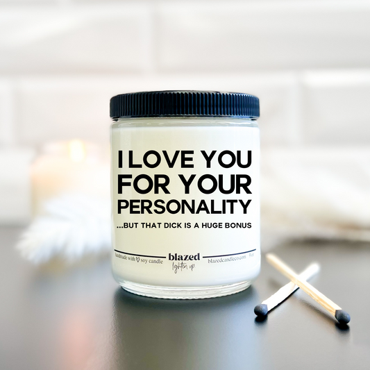 I Love You For Your Personality - Candle