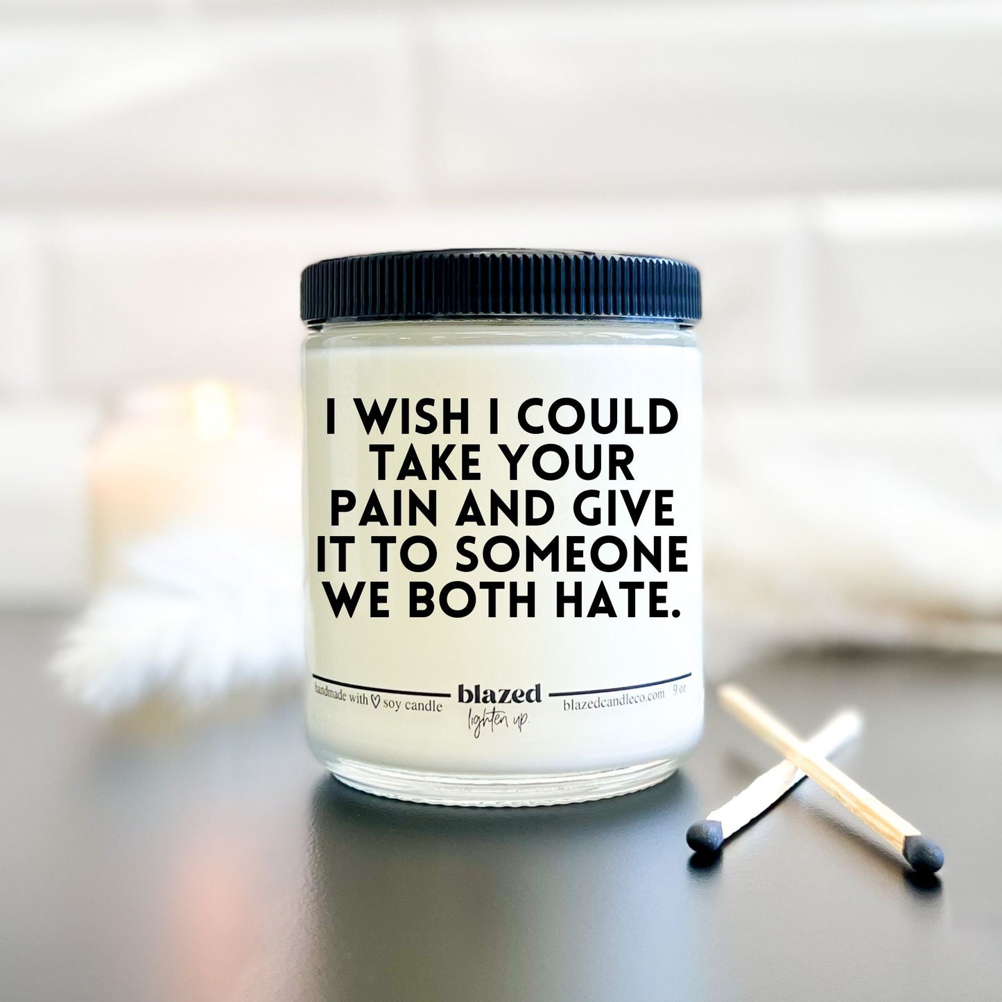I Wish I Could Take Your Pain - Candle