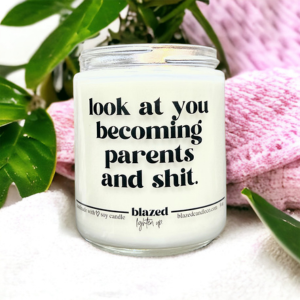 Look At You Becoming Parents & Shit Candle