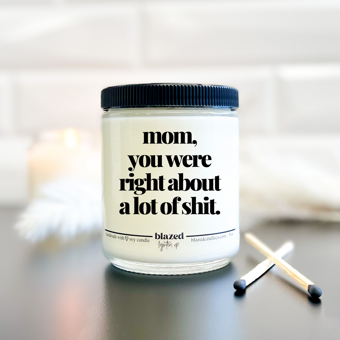 Mom, You Were Right About A Lot Of Shit - Candle