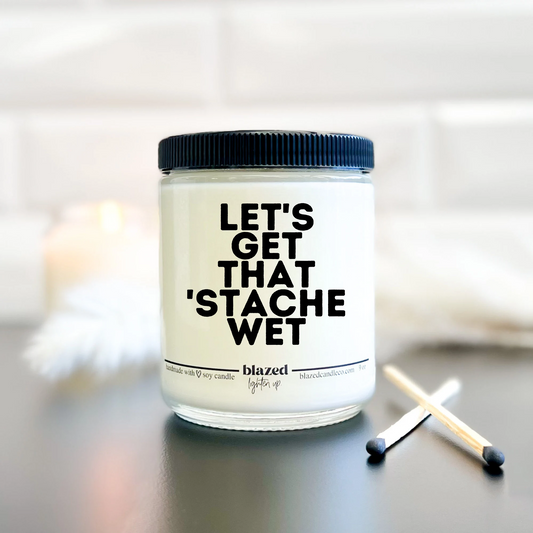 Let's Get That 'Stache Wet - Candle